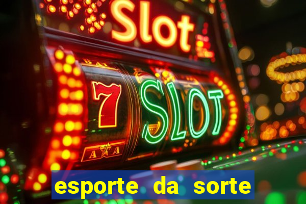 esporte da sorte deposito minimo